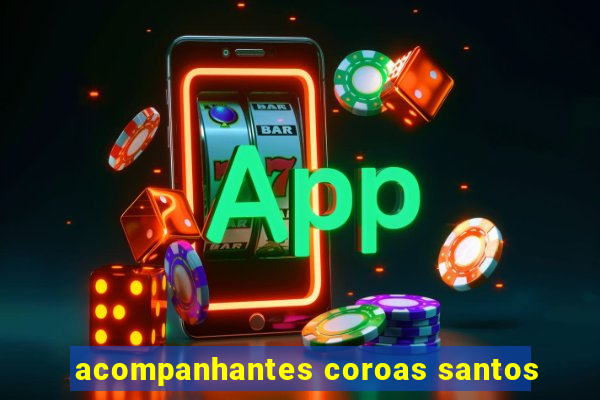 acompanhantes coroas santos