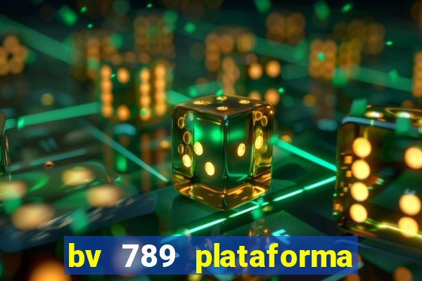 bv 789 plataforma de jogos