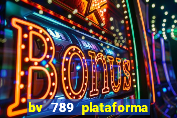 bv 789 plataforma de jogos