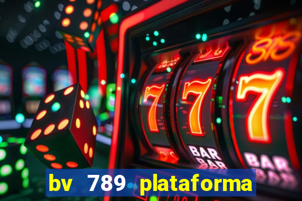 bv 789 plataforma de jogos