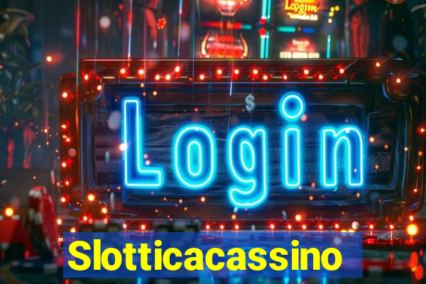 Slotticacassino