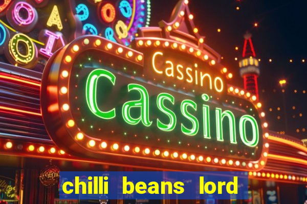 chilli beans lord of the rings