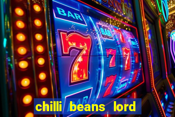 chilli beans lord of the rings