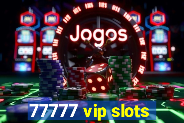 77777 vip slots