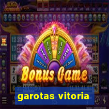 garotas vitoria