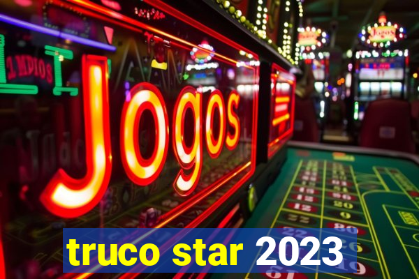 truco star 2023