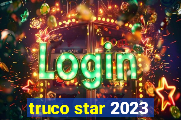 truco star 2023