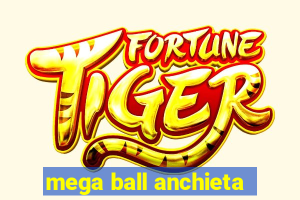 mega ball anchieta