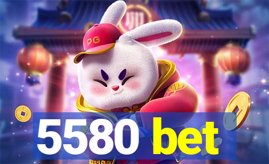 5580 bet