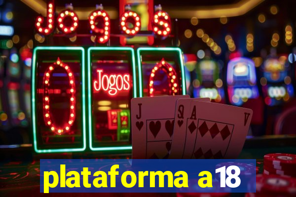 plataforma a18