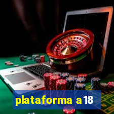 plataforma a18