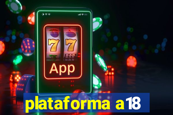 plataforma a18