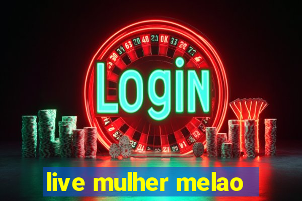 live mulher melao