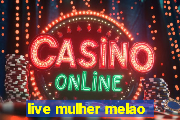 live mulher melao