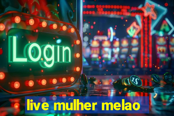 live mulher melao