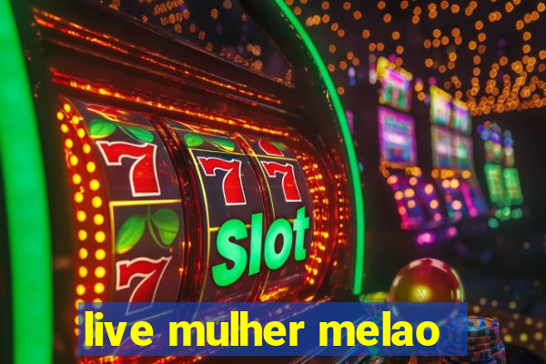 live mulher melao