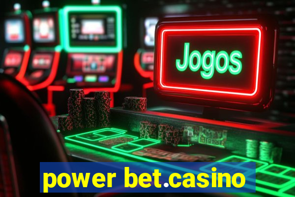 power bet.casino