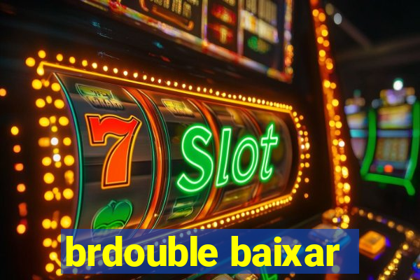 brdouble baixar