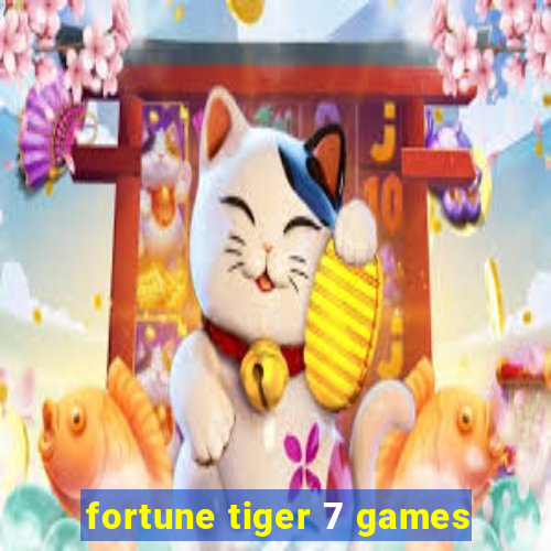 fortune tiger 7 games