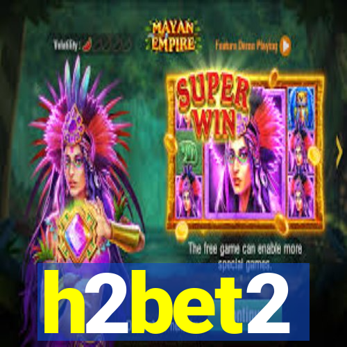 h2bet2