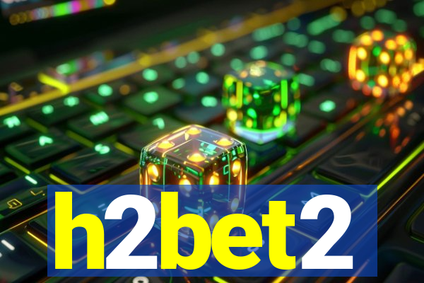 h2bet2