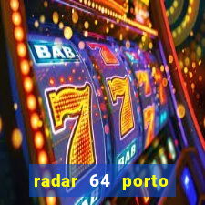 radar 64 porto seguro hoje