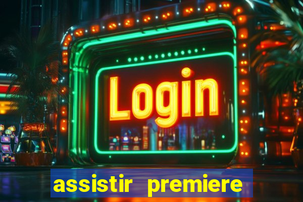 assistir premiere futebol clube ao vivo gratis