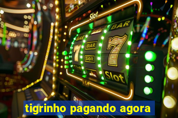 tigrinho pagando agora