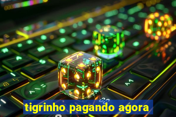 tigrinho pagando agora