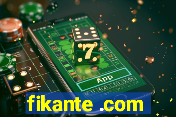 fikante .com