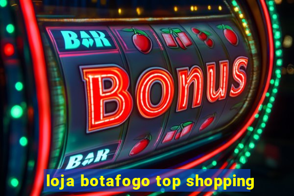 loja botafogo top shopping