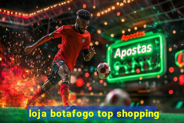 loja botafogo top shopping