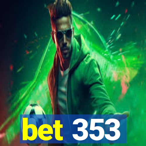 bet 353