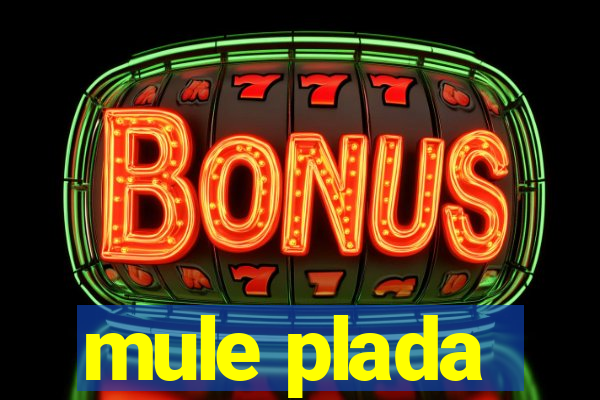 mule plada