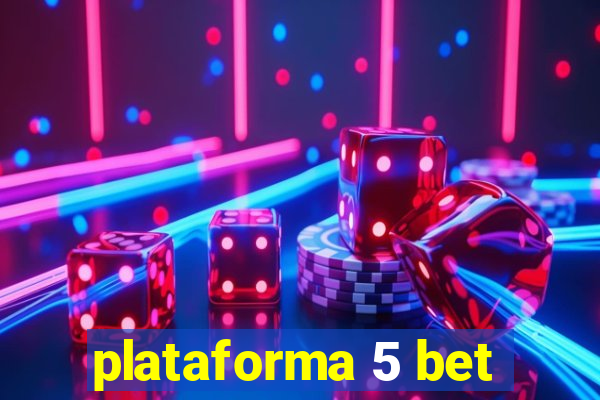 plataforma 5 bet