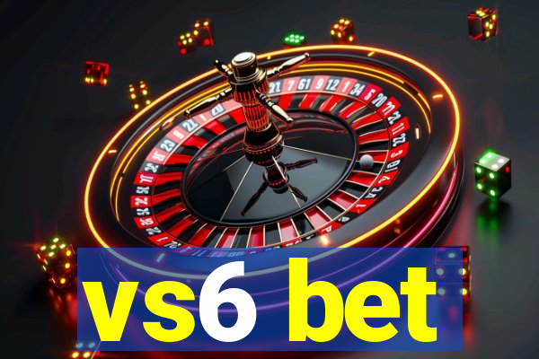 vs6 bet