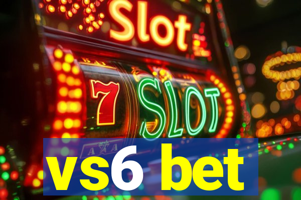 vs6 bet