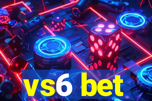 vs6 bet