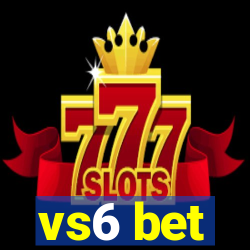 vs6 bet