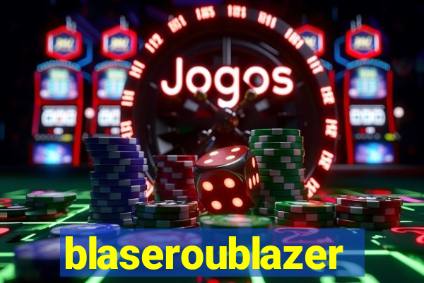 blaseroublazer