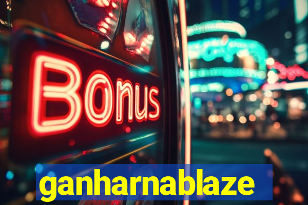 ganharnablaze