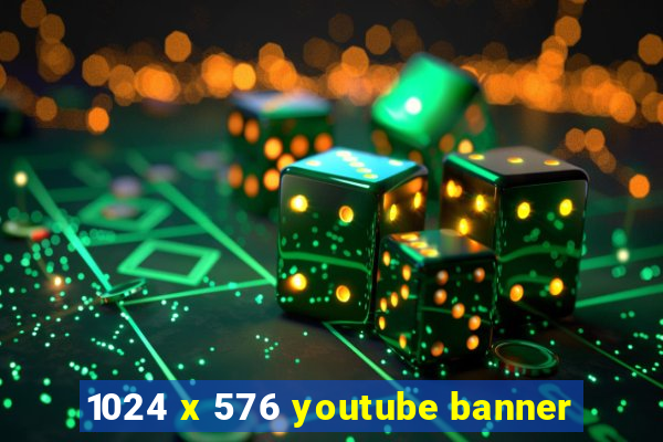 1024 x 576 youtube banner