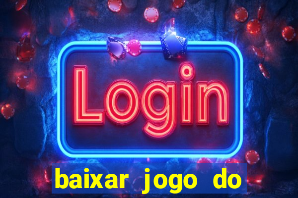 baixar jogo do tigrinho plataforma nova