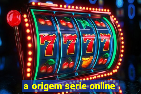 a origem serie online