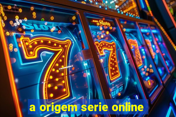 a origem serie online