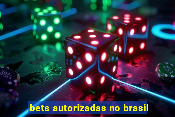 bets autorizadas no brasil