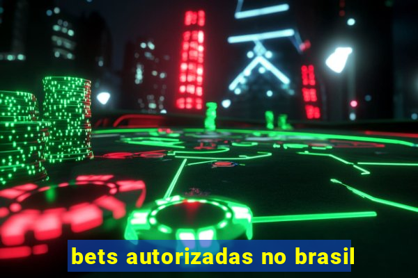 bets autorizadas no brasil