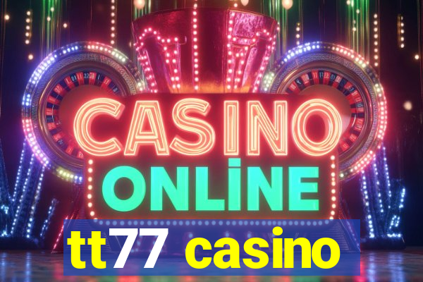 tt77 casino