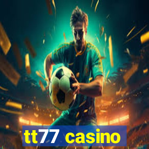 tt77 casino