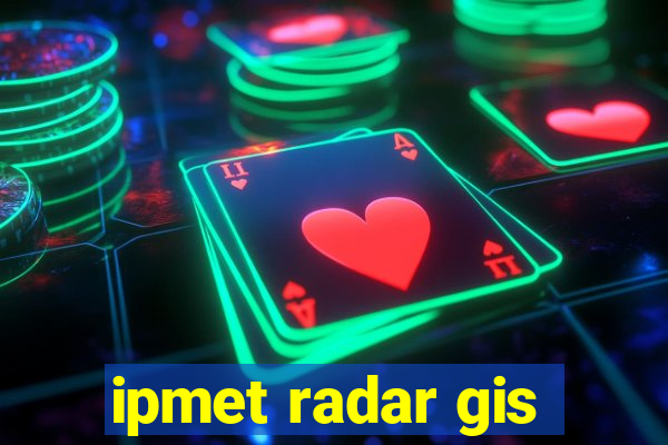 ipmet radar gis